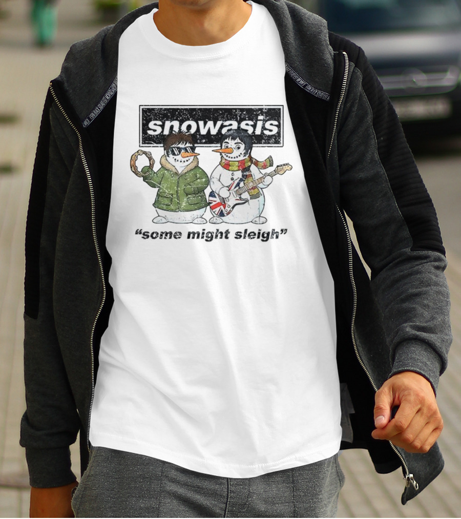 Snowasis Christmas Jumper Some Might Sleigh Oasis Snowmen T-Shirt