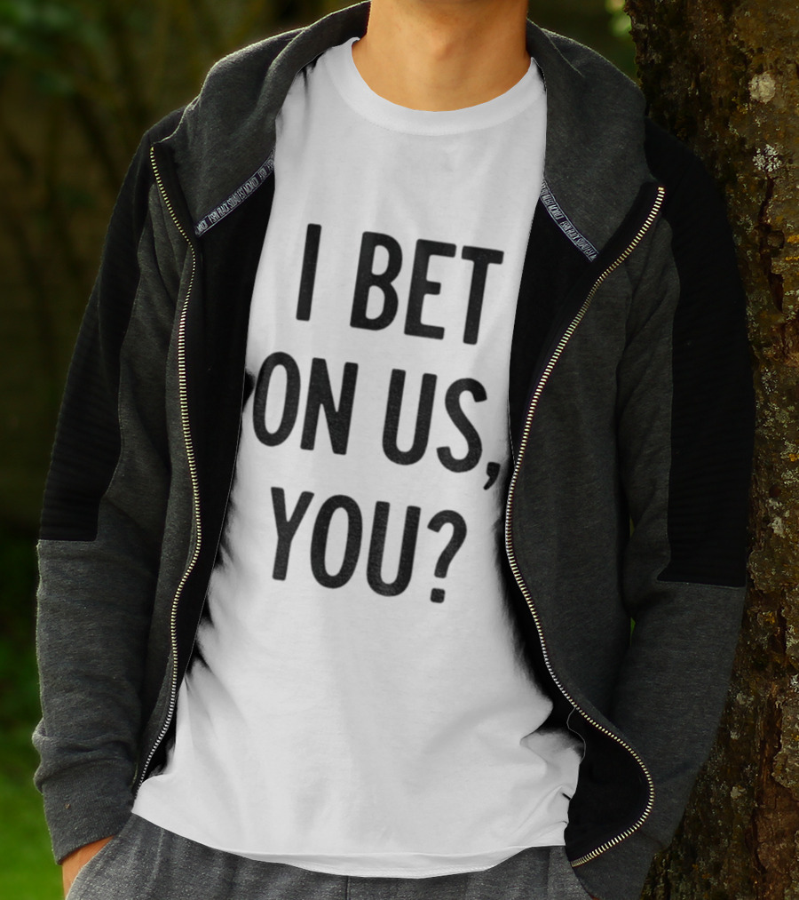 Toronto Blue Jays I Bet On Us You T-Shirt