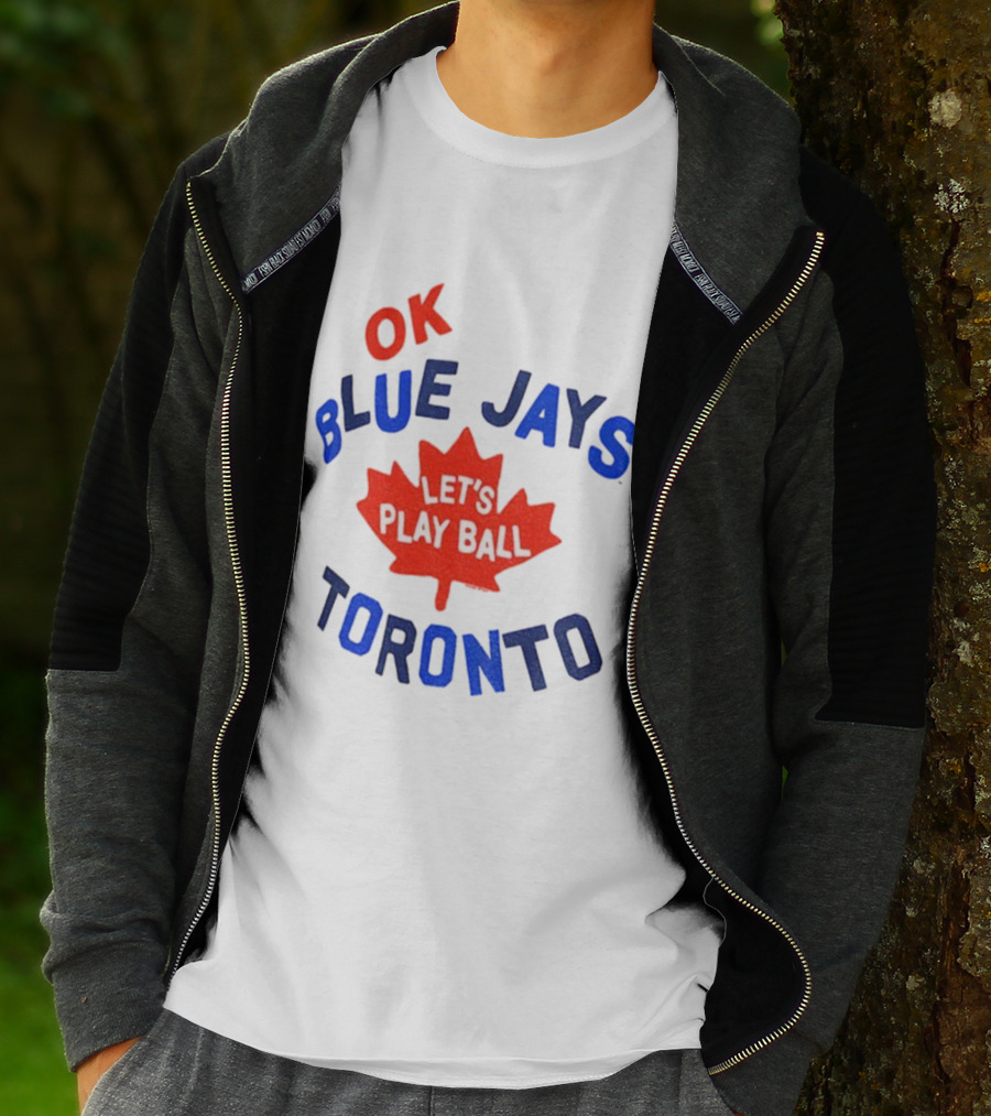 Toronto Blue Jays OK Let's Play Ball Maple Leaf Canada T-Shirt