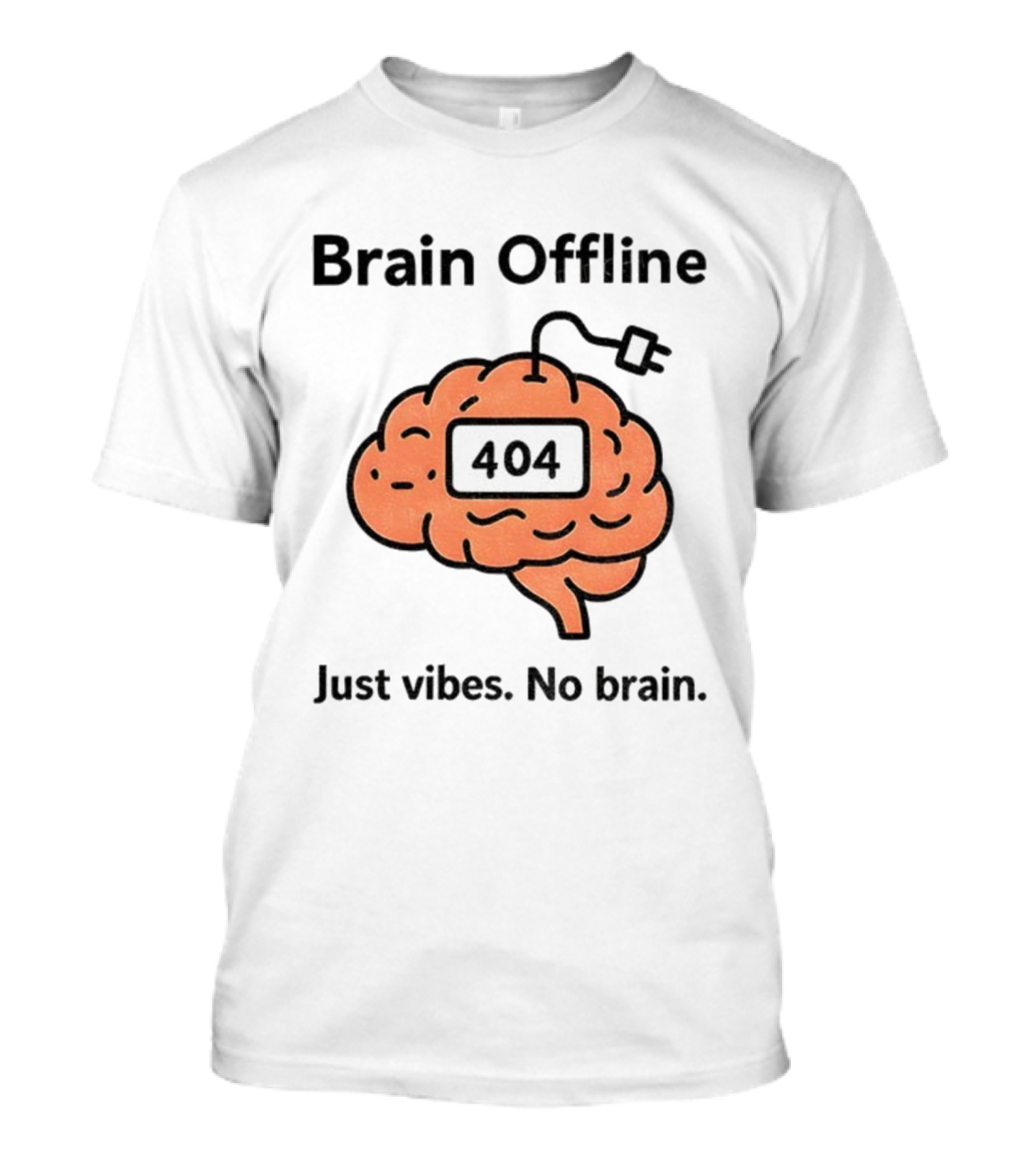 Brain Offline 404 Just Vibes No Brain T-Shirt
