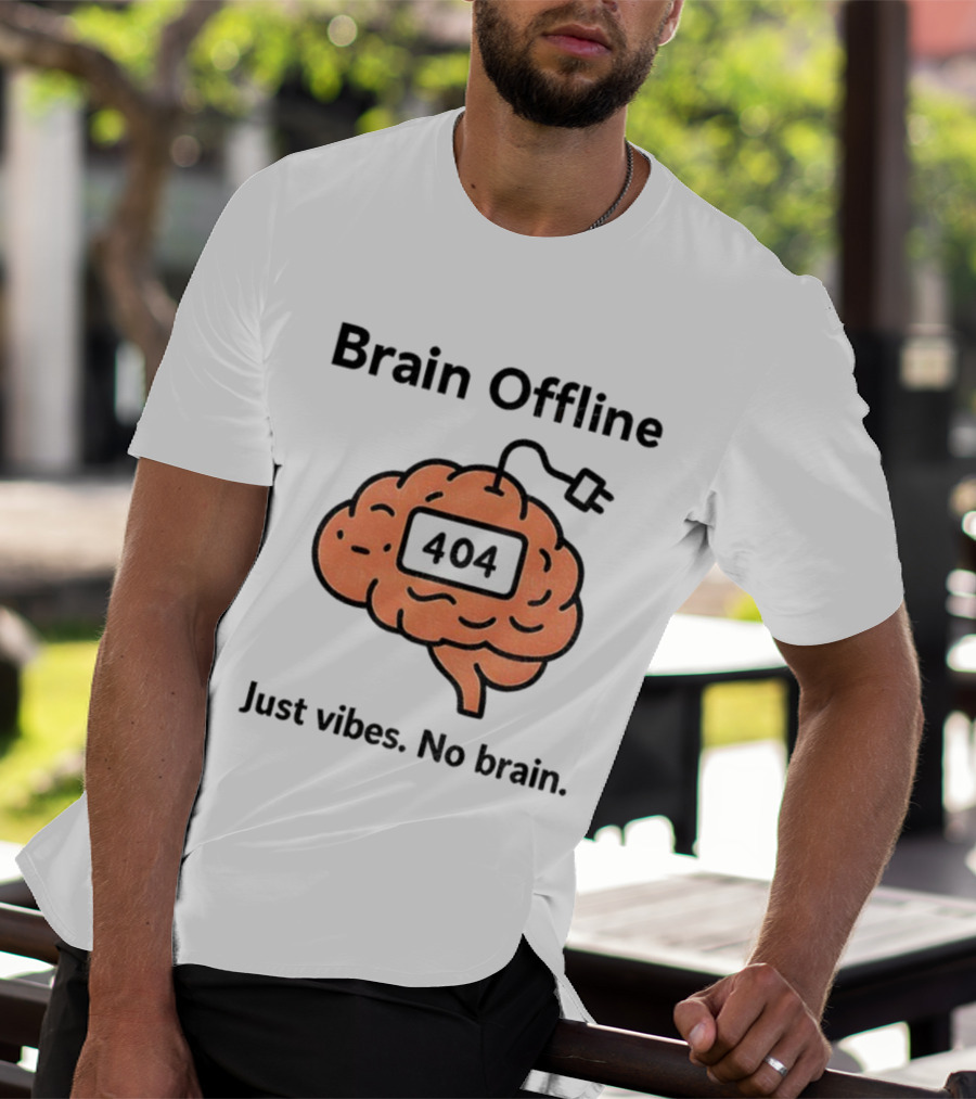 Brain Offline 404 Just Vibes No Brain T-Shirt