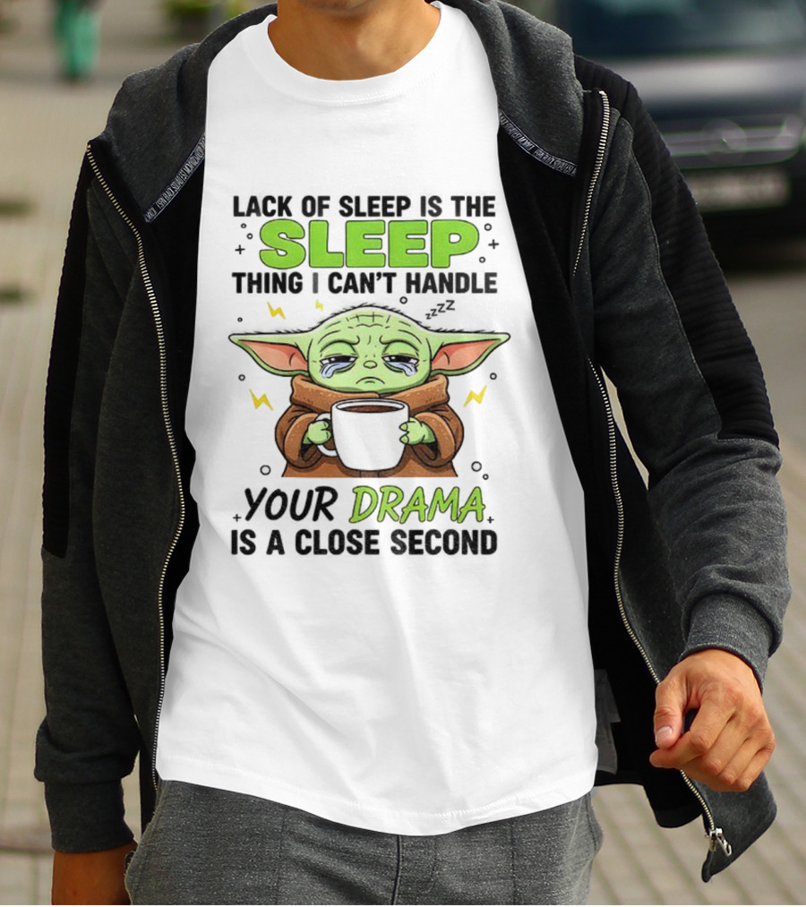 Grogu Lack Of Sleep Can't Handle Your Drama Cute Coffee Star Wars Mood T-Shirt