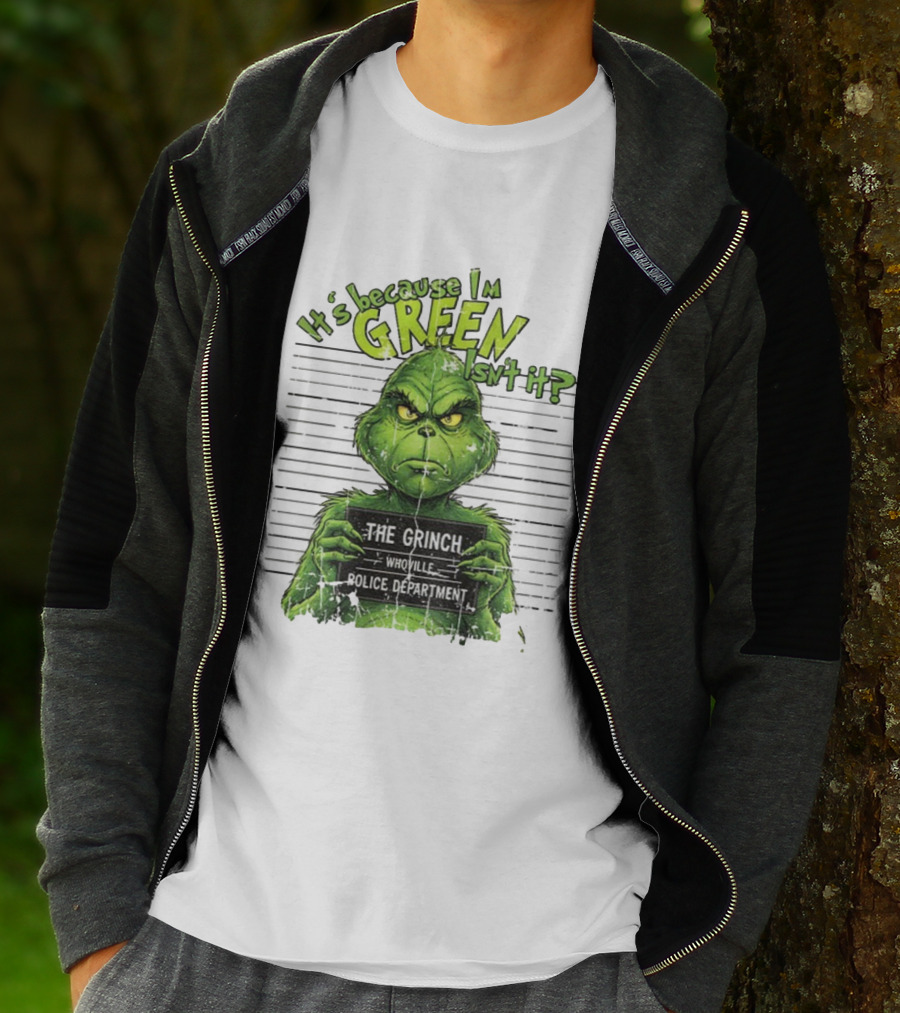 It’s Because I’m Green Isn’t It The Grinch Whoville Police Department Merry Christmas 2025 T-Shirt