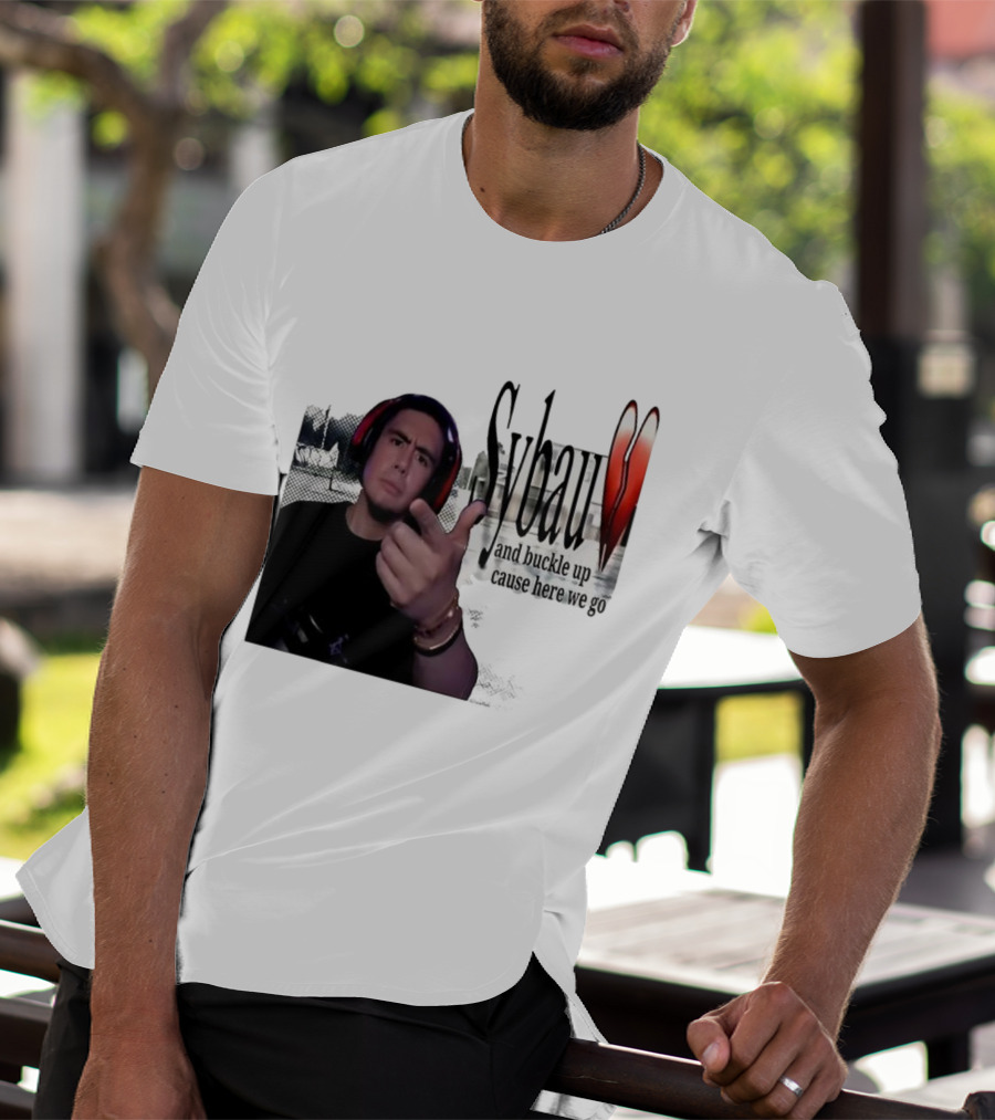 Sybau And Buckle Up Cause Here We Go Text With Hand Gesture And Headphones T-Shirt