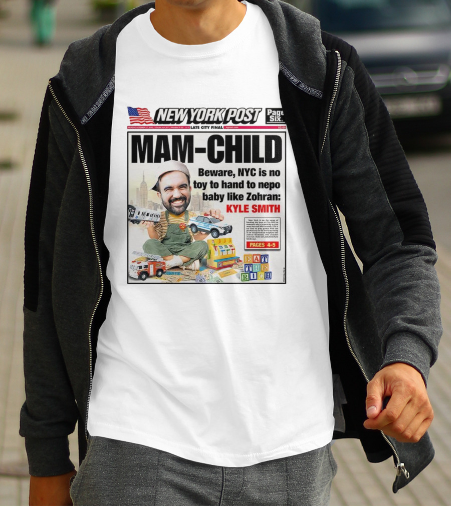 New York Post MAM-CHILD Beware NYC Toy Zohran Kyle Smith Eat The Rich T-Shirt