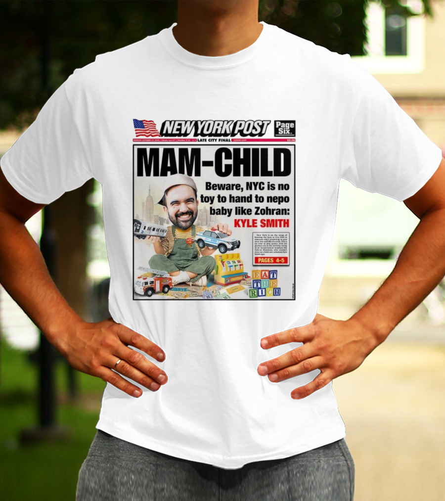 New York Post MAM-CHILD Beware NYC Toy Zohran Kyle Smith Eat The Rich T-Shirt