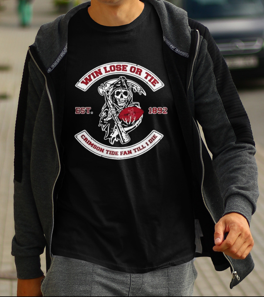 Win Lose Or Tie Crimson Tide Fan Till I Die Est 1892 Grim Reaper T-Shirt