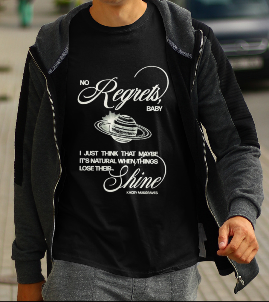 Kacey Musgraves No Regrets Baby It's Natural When Things Lose Their Shine T-Shirt