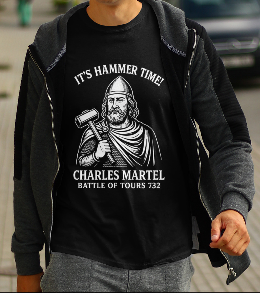 It's Hammer Time Charles Martel Battle Of Tours 732 Medieval T-Shirt