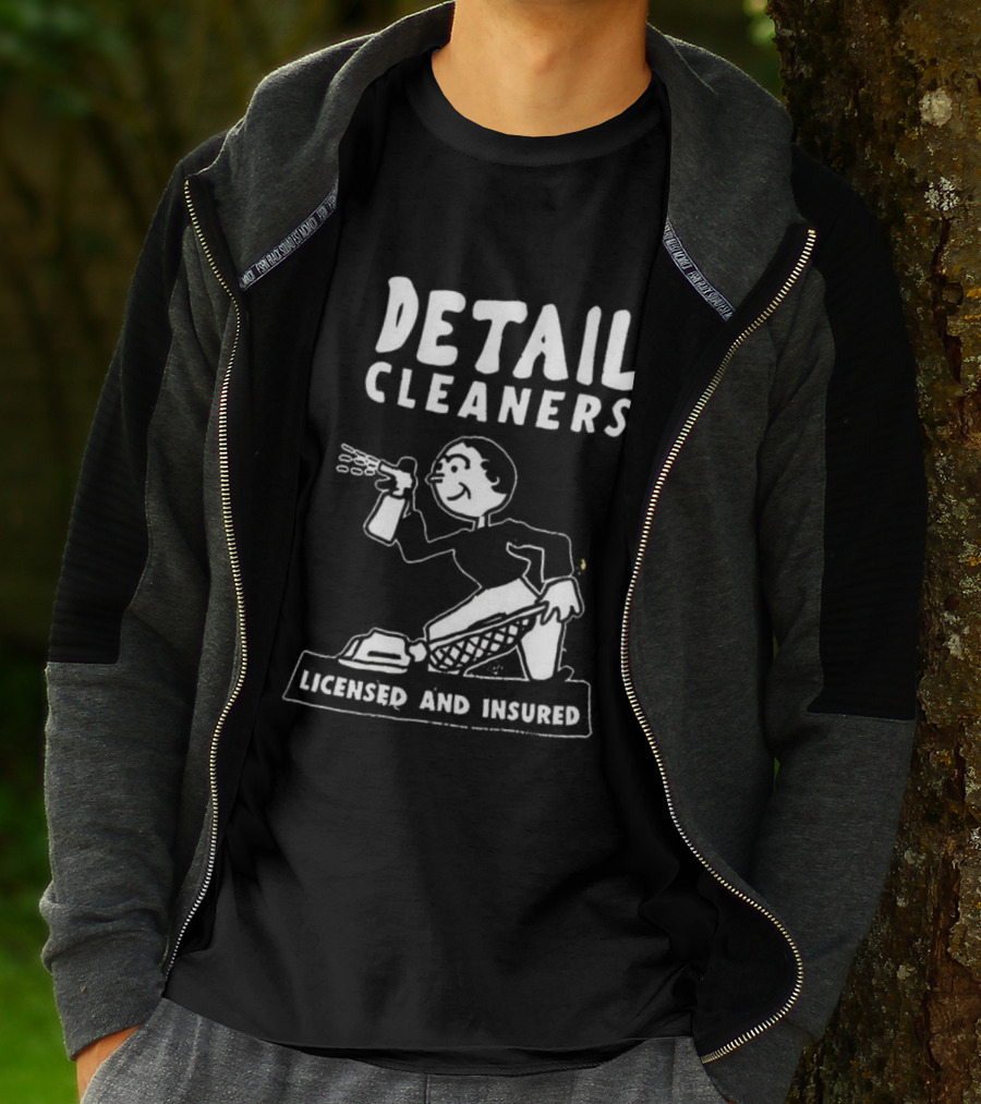 Detail Cleaners Licensed And Insured Professional Cleaning Service T-Shirt
