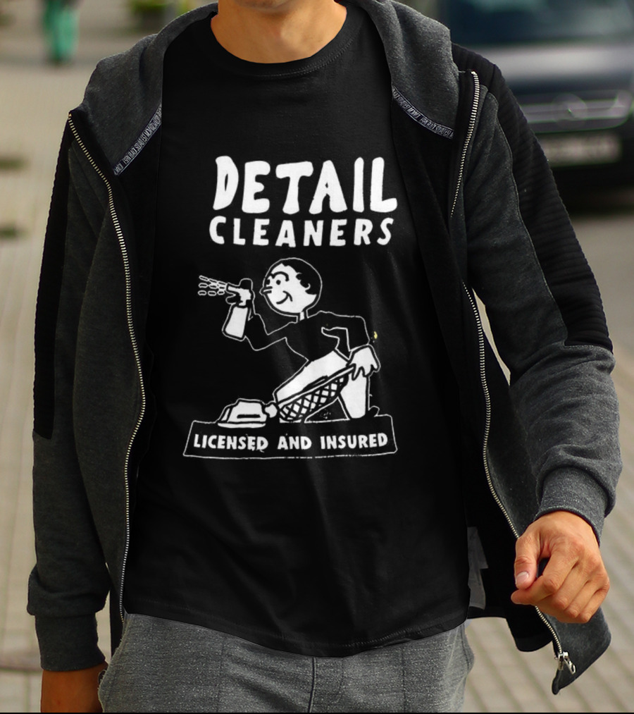 Detail Cleaners Licensed And Insured Professional Cleaning Service T-Shirt