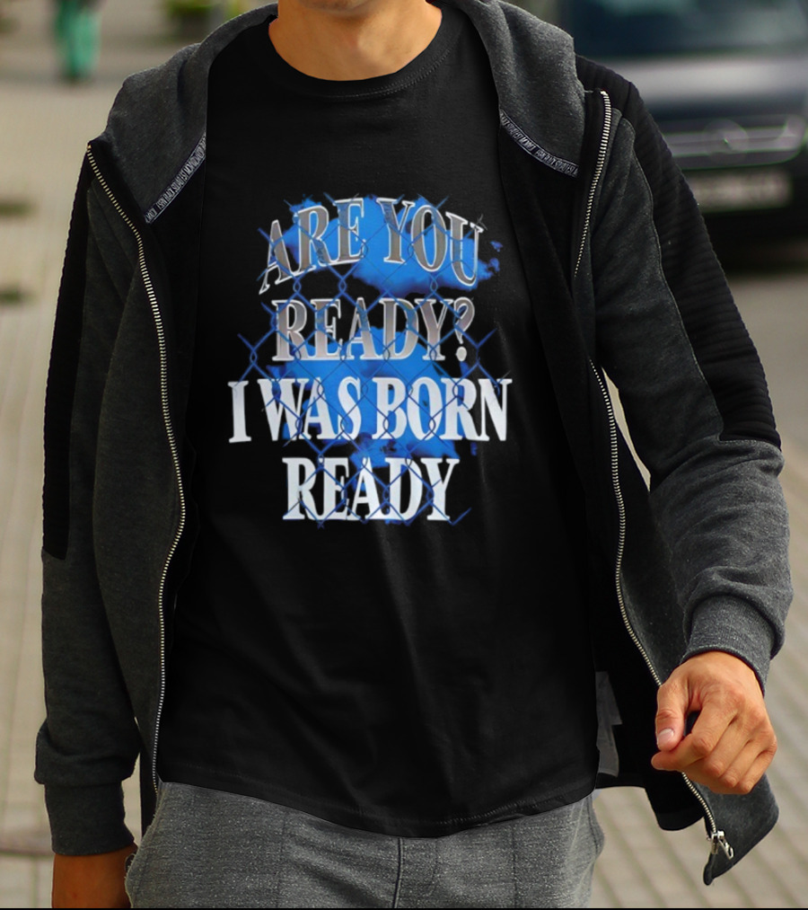Toronto Blue Jays Are You Ready I Was Born Ready MLB Baseball T-Shirt
