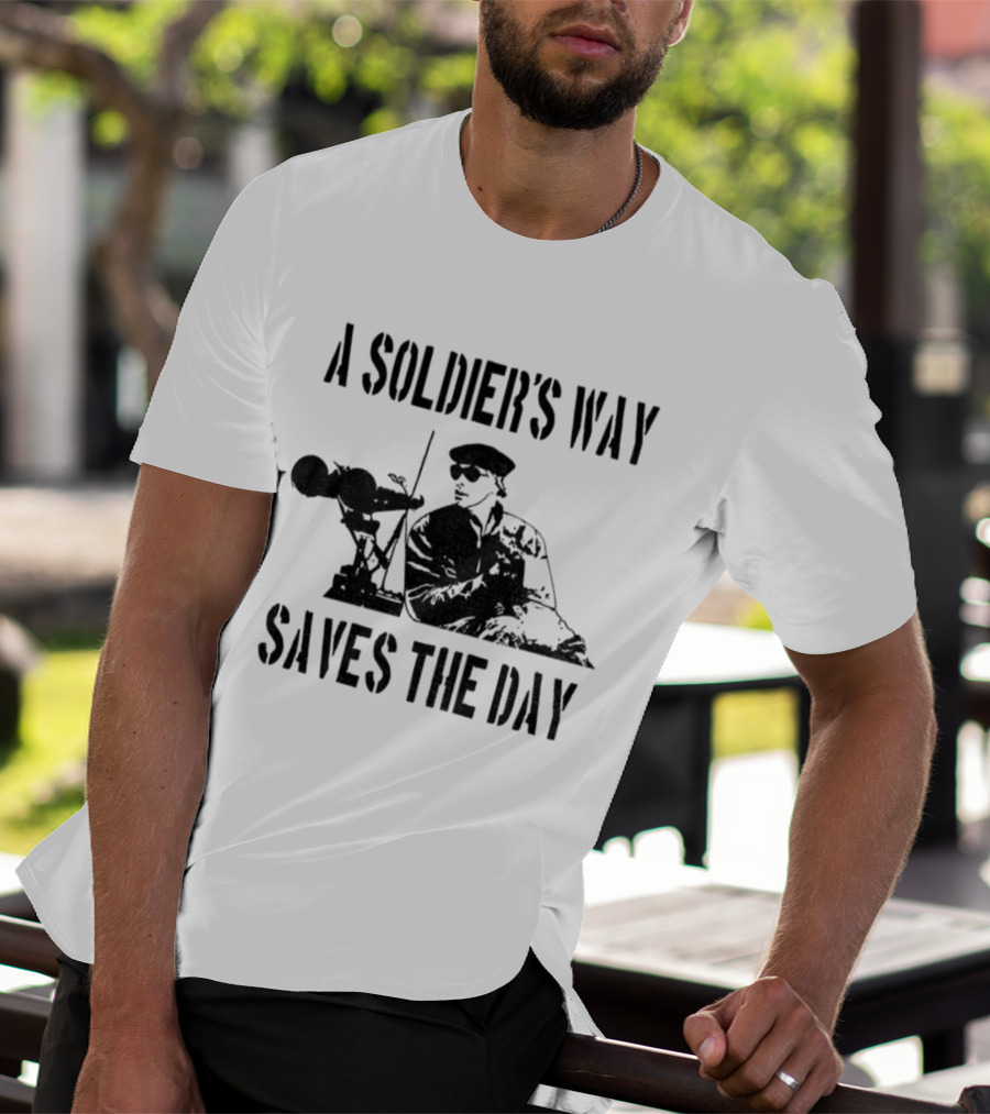 A Soldier’s Way Saves The Day Military Tribute T-Shirt