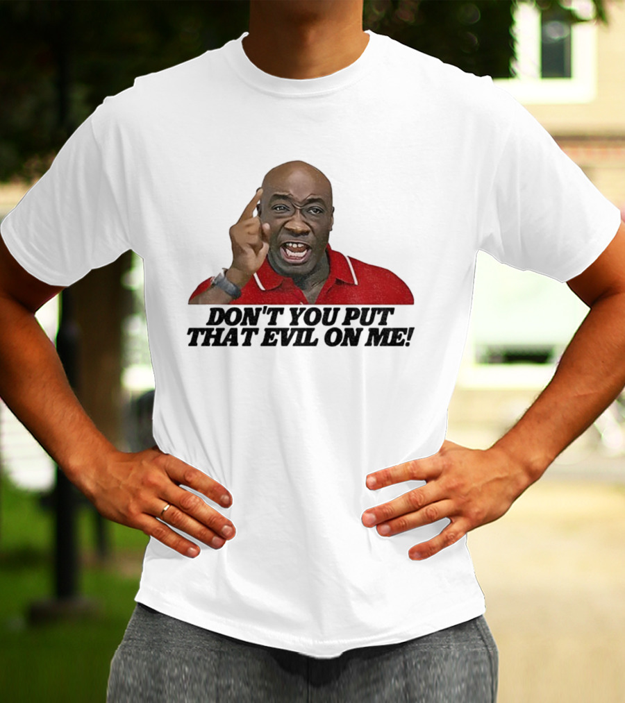Don't You Put That Evil On Me Man In Red Polo T-Shirt