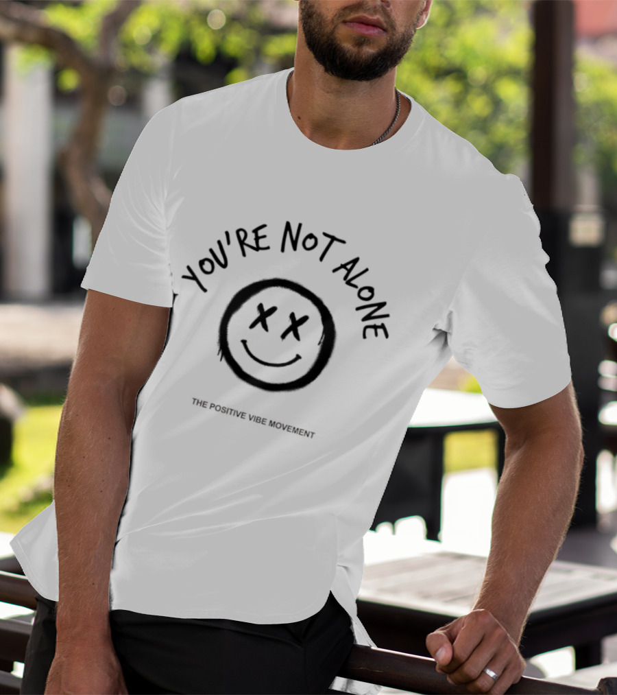 You're Not Alone Smiley Face Positive Vibe Movement T-Shirt