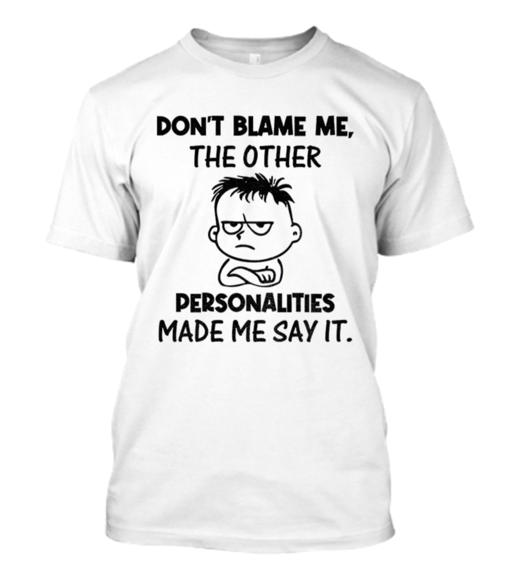 Don’t Blame Me The Other Personalities Made Me Say It Cartoon Sketch T-Shirt