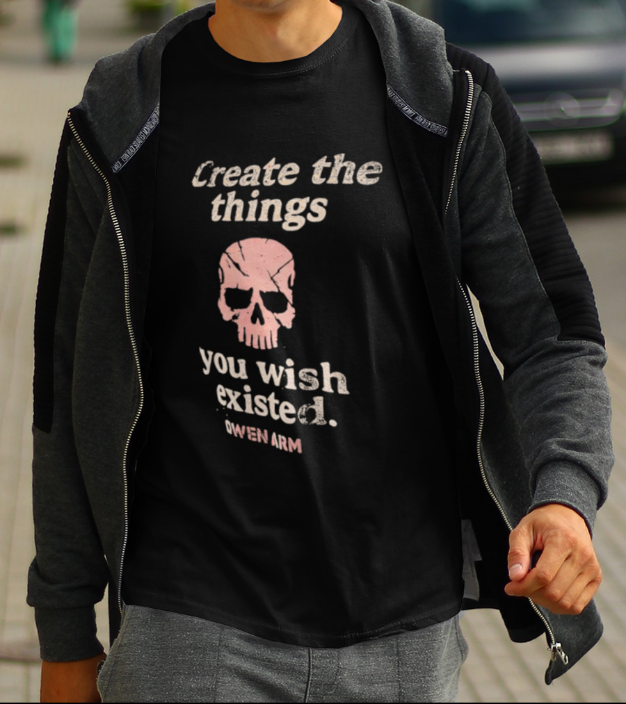 Create The Things You Wish Existed Skull Owen Army T-Shirt