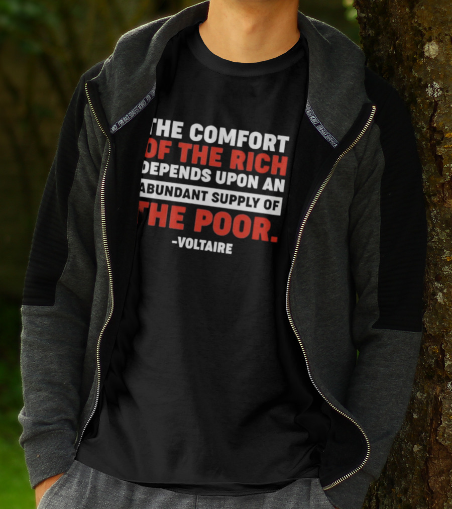 Voltaire The Comfort Of The Rich Abundant Supply Of The Poor T-Shirt