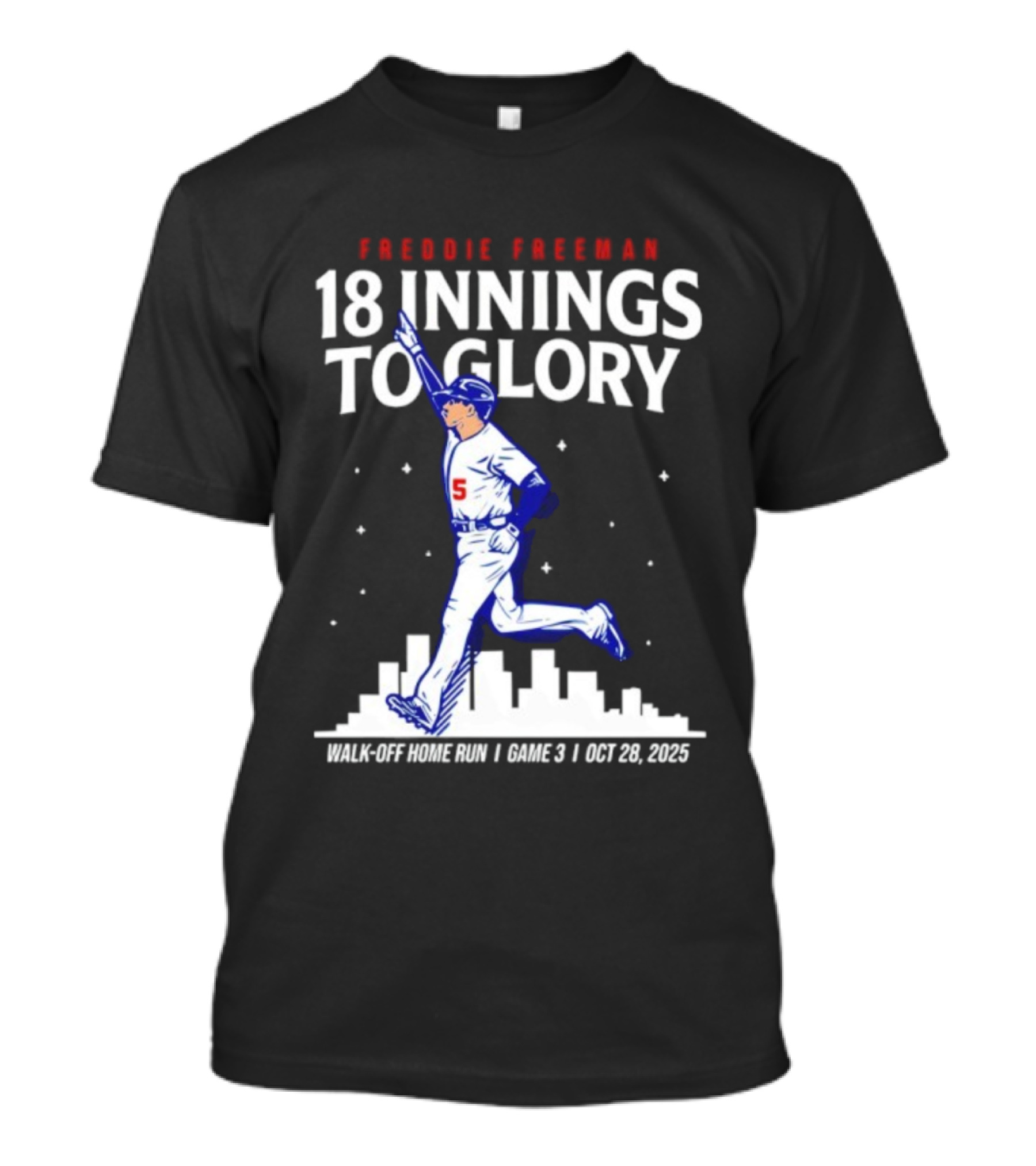 Freddie Freeman 18 Innings To Glory Walk-Off Home Run Game 3 Oct 26 2025 T-Shirt