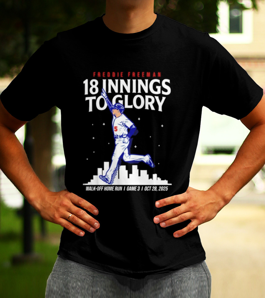 Freddie Freeman 18 Innings To Glory Walk-Off Home Run Game 3 Oct 26 2025 T-Shirt