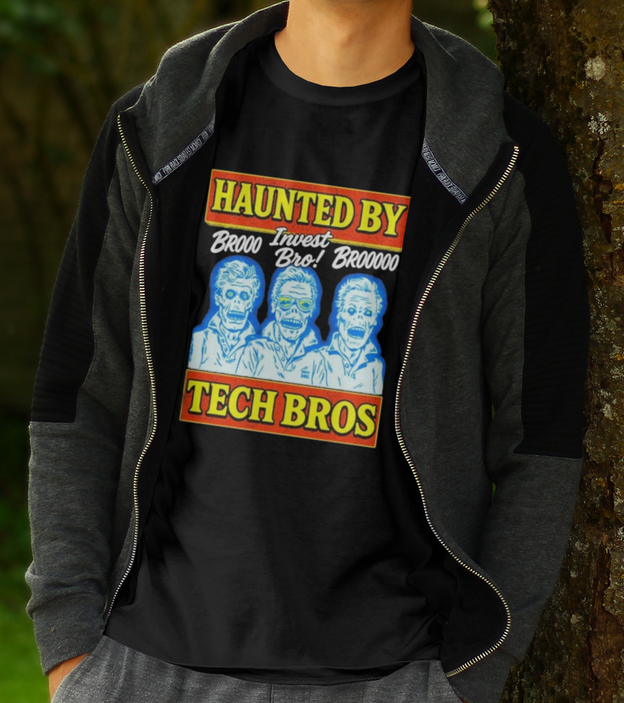 Haunted By Brooo Invest Bro Broooo Tech Bros T-Shirt