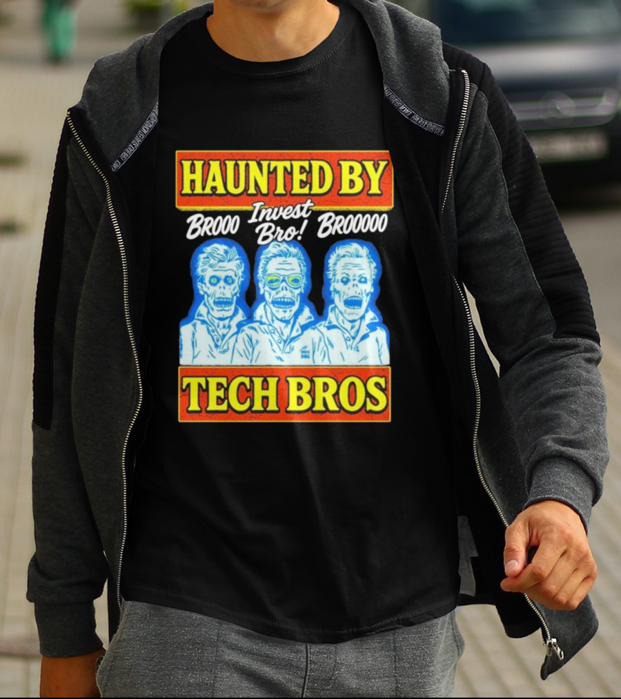 Haunted By Brooo Invest Bro Broooo Tech Bros T-Shirt