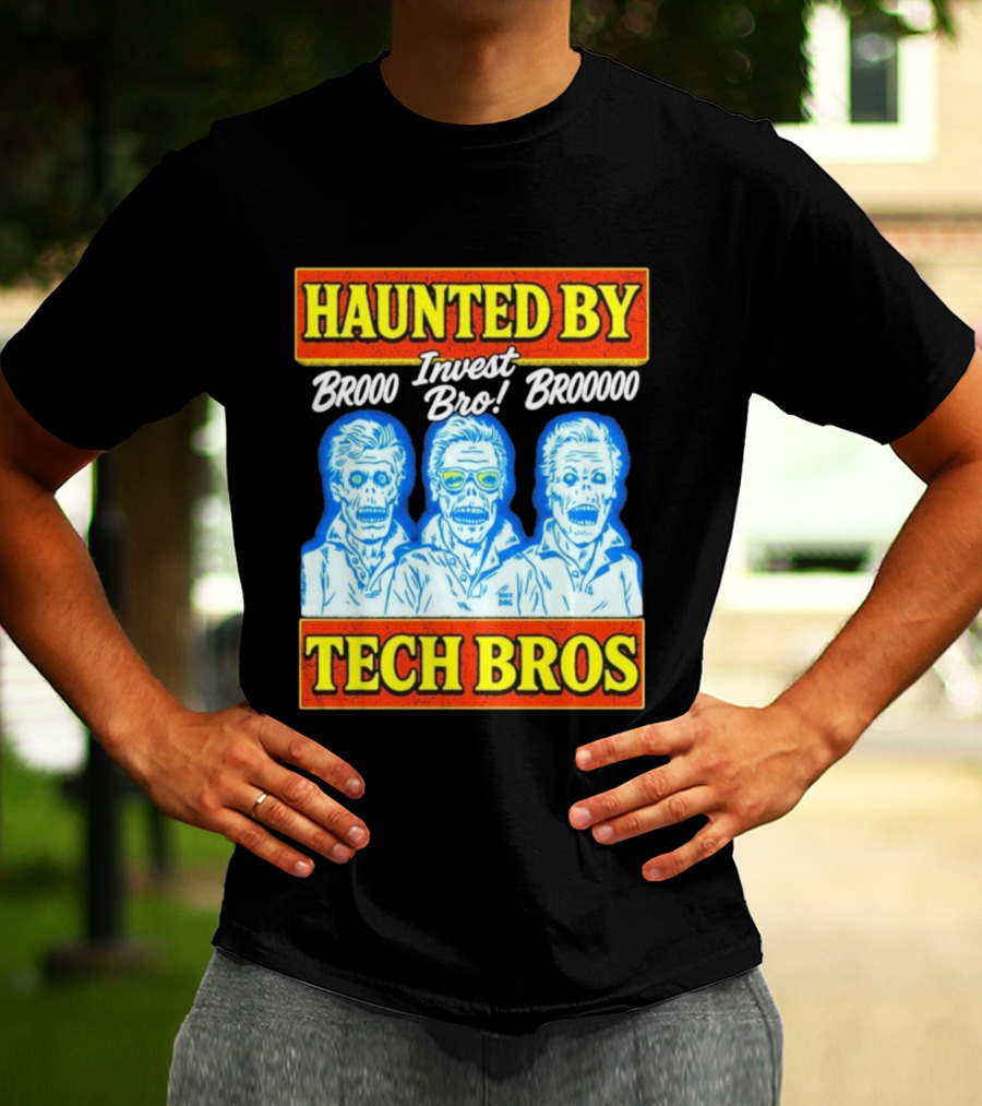 Haunted By Brooo Invest Bro Broooo Tech Bros T-Shirt