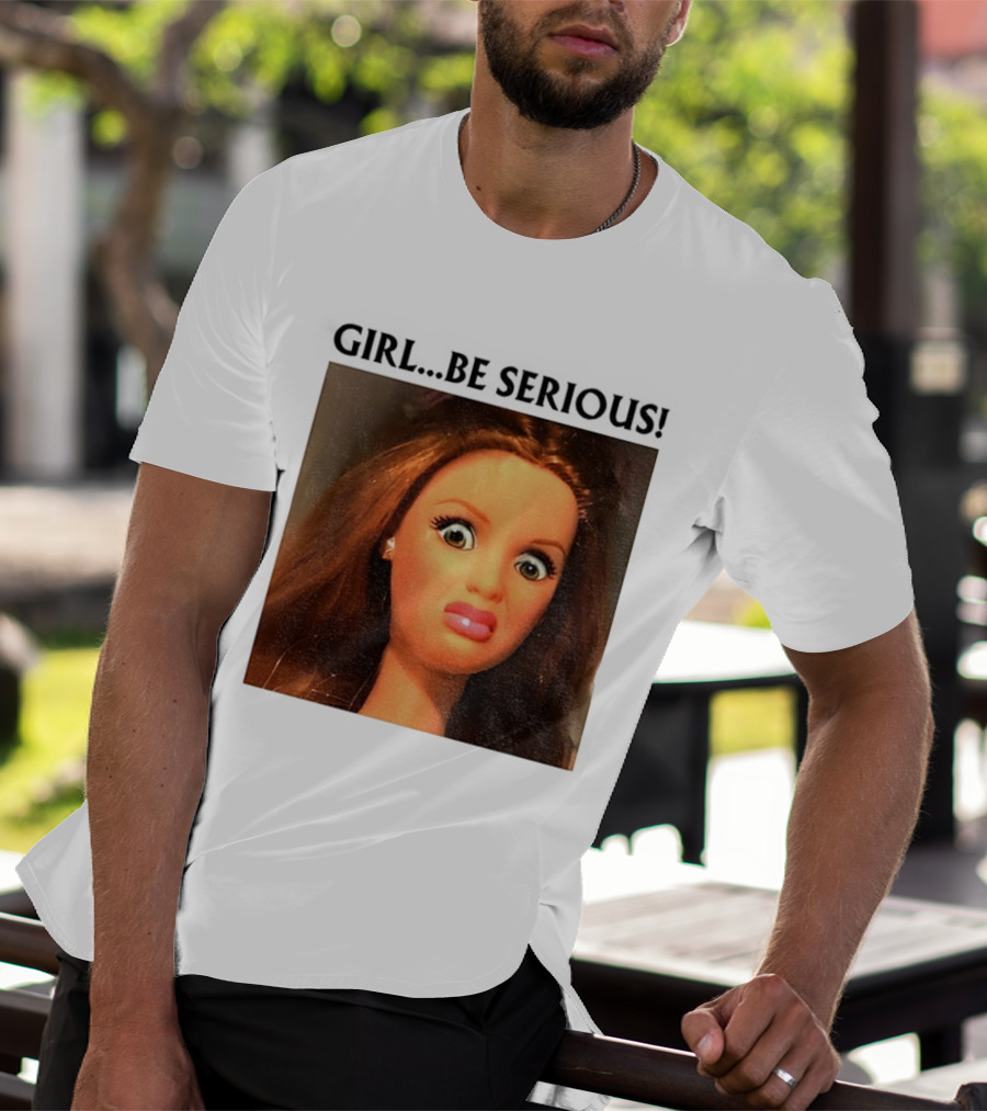 Girl Be Serious Funny Doll Meme Face T-Shirt