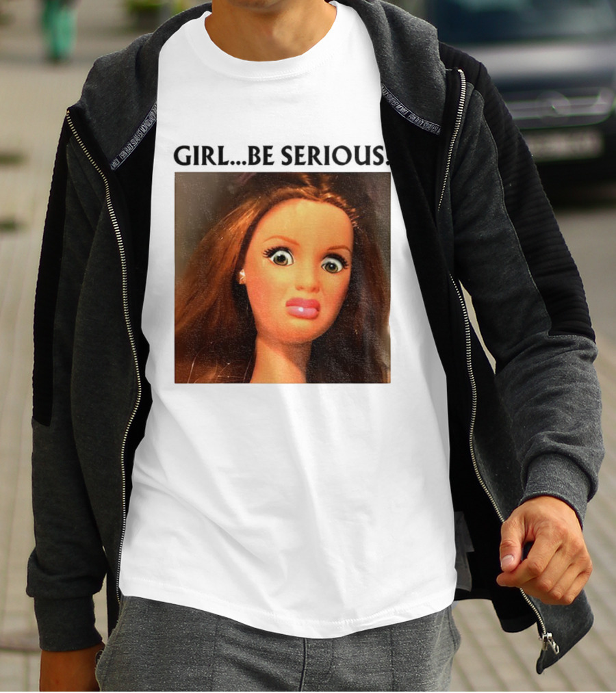 Girl Be Serious Funny Doll Meme Face T-Shirt