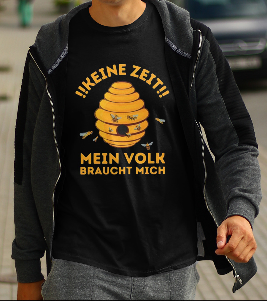 Keine Zeit Mein Volk Braucht Mich Bienenstock Bienen T-Shirt