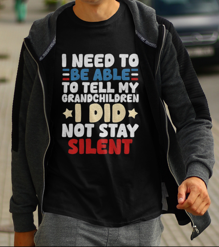 I Need To Be Able To Tell My Grandchildren I Did Not Stay Silent Stars T-Shirt