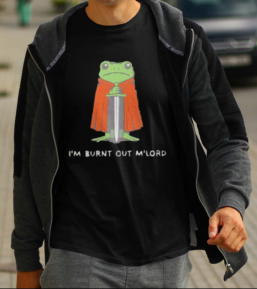 I'm Burnt Out M'Lord Frog With Sword And Cape T-Shirt