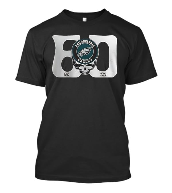 Philadelphia Eagles Grateful Dead 60th Anniversary Skull Art 1965-2025 T-Shirt