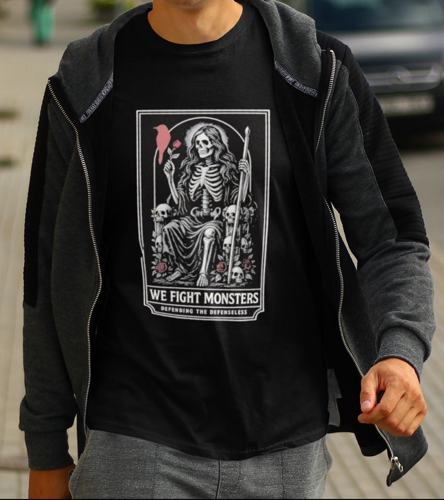 We Fight Monsters Defending The Defenseless Skeleton Figure With Rose And Skulls T-Shirt