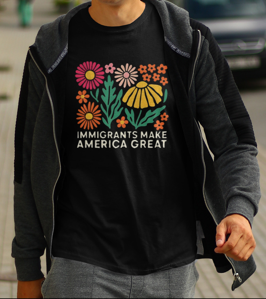 Floral Immigrants Make America Great Flowers T-Shirt