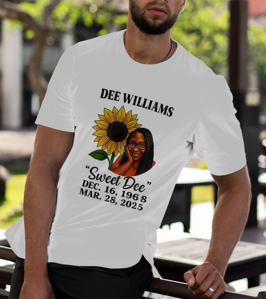 Dee Williams Sweet Dee Sunflower Dec 12 1963 Mar 29 2015 T-Shirt