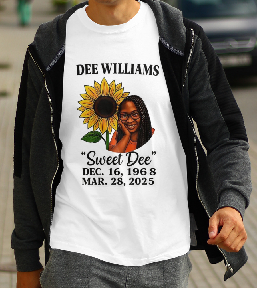 Dee Williams Sweet Dee Sunflower Dec 12 1963 Mar 29 2015 T-Shirt