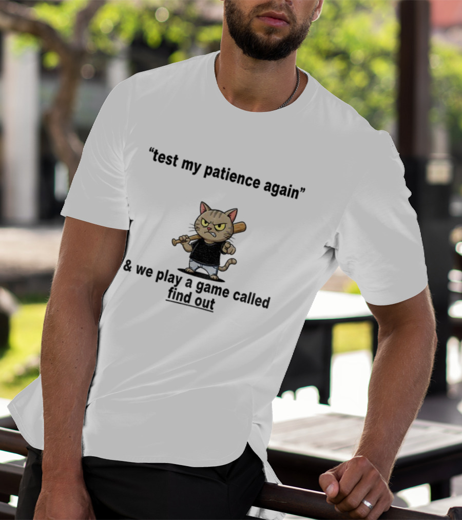 Cat Baseball Test My Patience Again We Play A Game Called Find Out T-Shirt