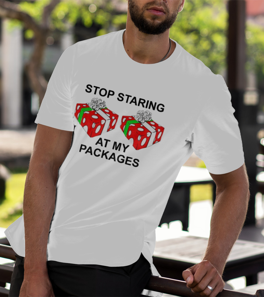 Stop Staring At My Packages Merry Christmas 2025 Holiday Humor T-Shirt