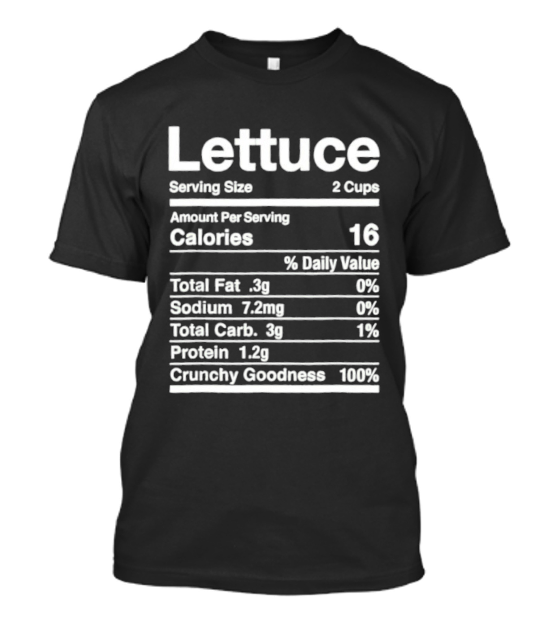 Lettuce Nutrition Facts Joke Serving Size 2 Cups Calories 16 Crunchy Goodness 100% T-Shirt
