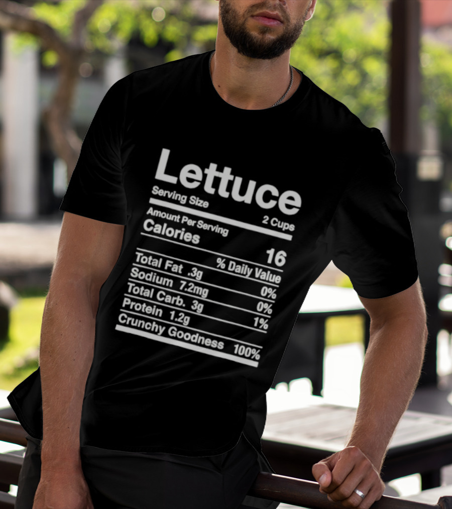 Lettuce Nutrition Facts Joke Serving Size 2 Cups Calories 16 Crunchy Goodness 100% T-Shirt