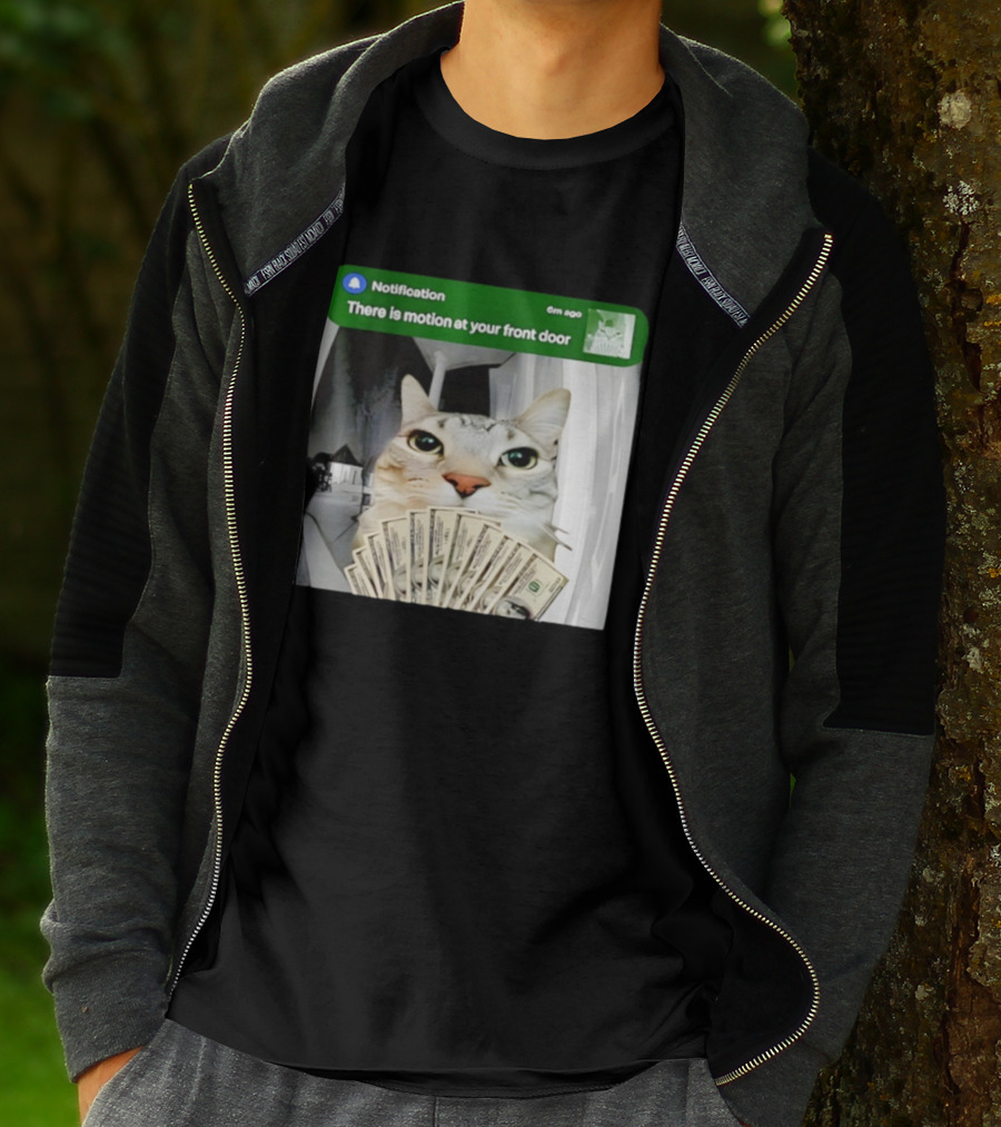 Notification Funny Cat Meme Motion At Your Front Door Money T-Shirt