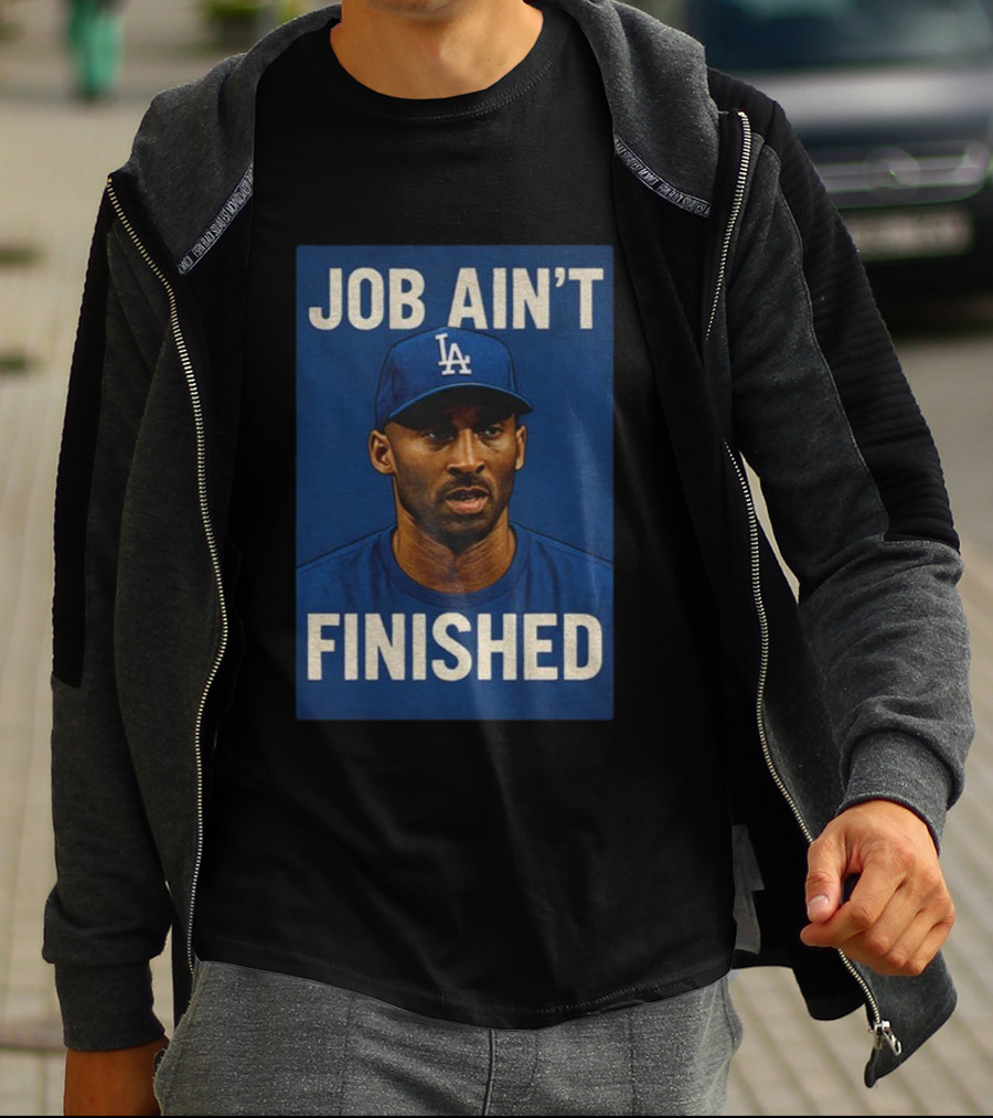 Kobe Bryant LA Dodgers Job Ain’t Finished T-Shirt