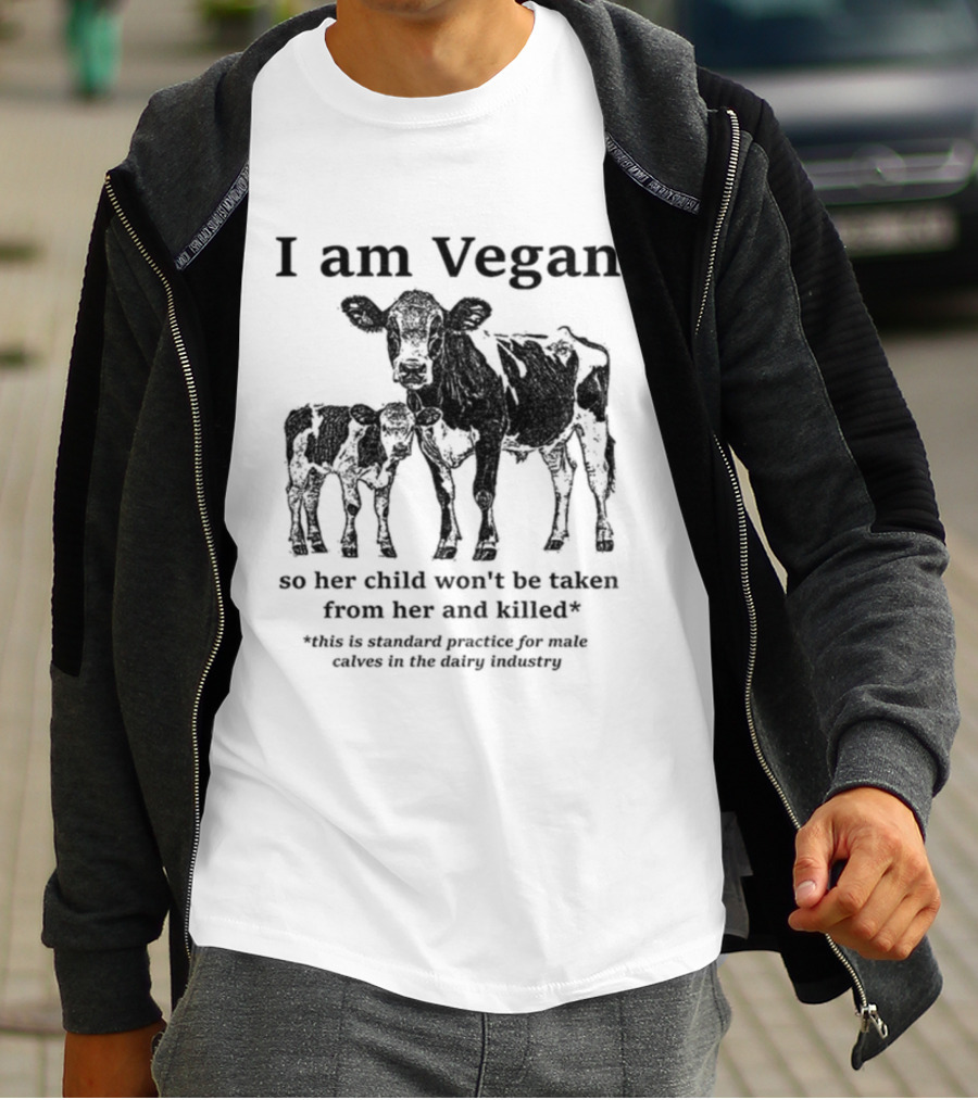 I Am Vegan So Her Child Won’t Be Taken From Her And Killed Dairy Industry Practice T-Shirt