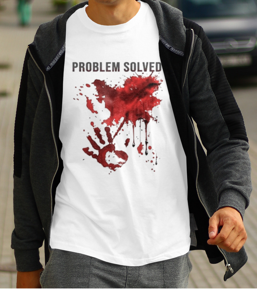 Problem Solved Bloody Handprint And Splatter Design T-Shirt
