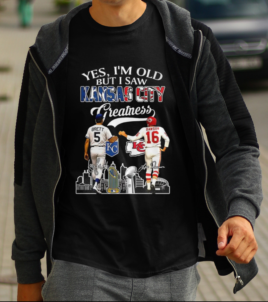 Brett Dawson Yes I’m Old But I Saw Kansas City Greatness KC Chiefs Royals T-Shirt