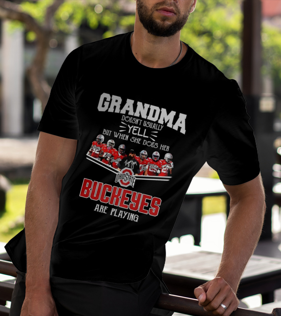 Grandma Doesn't Usually Yell But When She Does Ohio State Buckeyes Football Team Playing T-Shirt