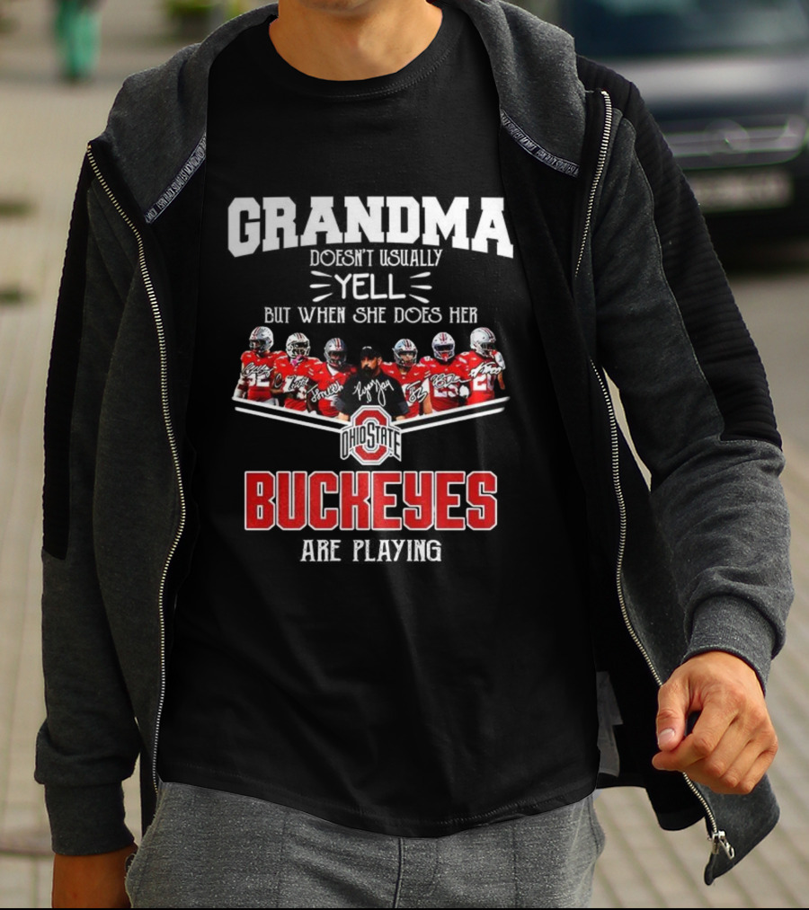 Grandma Doesn't Usually Yell But When She Does Ohio State Buckeyes Football Team Playing T-Shirt