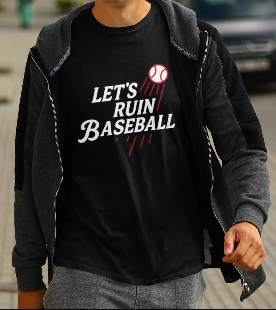 Los Angeles Dodgers Let's Ruin Baseball Bold Statement With Baseball Graphic T-Shirt