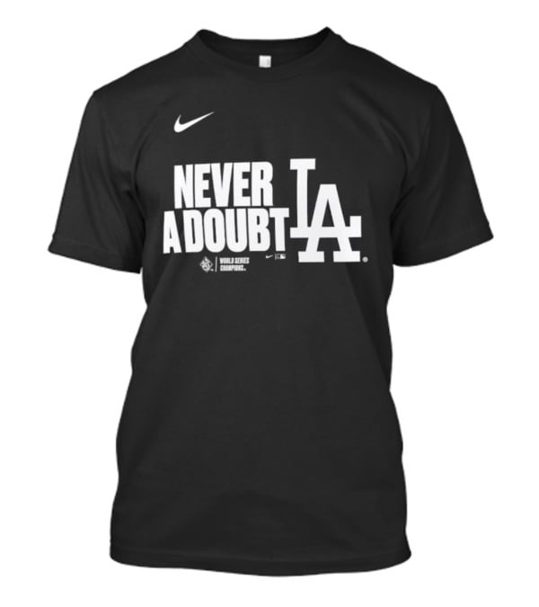 Never A Doubt Los Angeles Dodgers Nike LA Baseball Sportswear 2025 T-Shirt